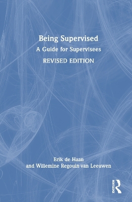 Being Supervised - Erik de Haan, Willemine Regouin-van Leeuwen