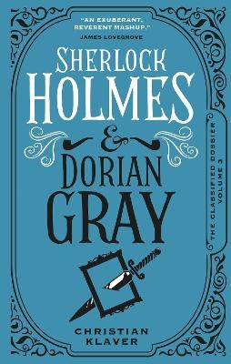 The Classified Dossier - Sherlock Holmes and Dorian Gray - Christian Klaver