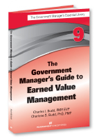 Government Manager's Guide to Earned Value Management - CMA CPA  CFM  PMP Charlene S. Budd PhD,  Charles  I. Budd PMP