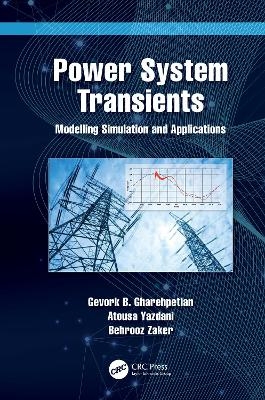 Power System Transients - Gevork Gharehpetian, Atousa Yazdani, Behrooz Zaker