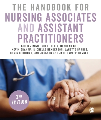 The Handbook for Nursing Associates and Assistant Practitioners - Gillian Rowe, Scott Ellis, Deborah Gee, Kevin Graham, Michelle Henderson