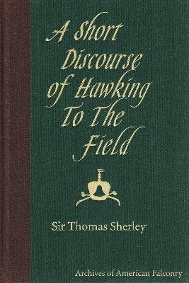 A Short Discourse of Hawking - Sir Thomas Sherley