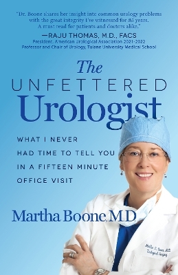 The Unfettered Urologist - Martha B. Boone