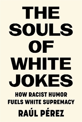 The Souls of White Jokes - Raúl Pérez