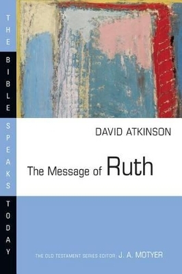 The Message of Ruth - David John Atkinson