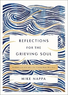 Reflections for the Grieving Soul - Mike Nappa