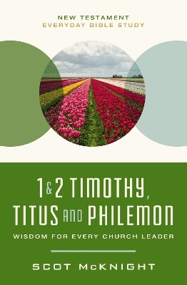 1 and   2 Timothy, Titus, and Philemon - Scot McKnight