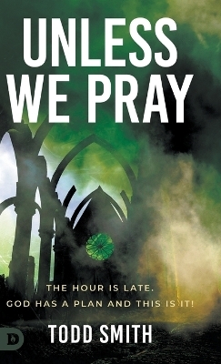 Unless We Pray - Todd Smith