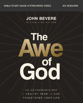 The Awe of God Bible Study Guide plus Streaming Video - John Bevere