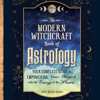 The Modern Witchcraft Book of Astrology - Julia Halina Hadas