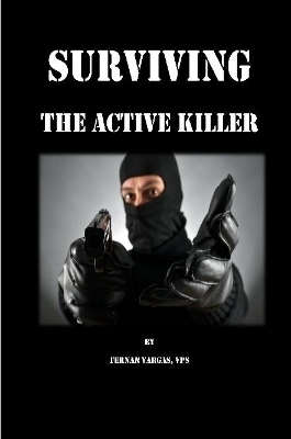 Surviving the Active Killer - Fernan Vargas, joseph truncale