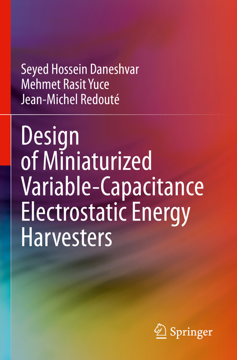 Design of Miniaturized Variable-Capacitance Electrostatic Energy Harvesters - Seyed Hossein Daneshvar, Mehmet Rasit Yuce, Jean-Michel Redouté