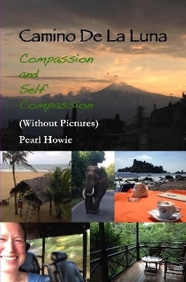 Camino De La Luna - Compassion and Self Compassion (Without Pictures) - Pearl Howie