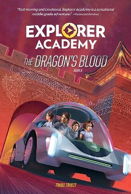 Explorer Academy: The Dragon's Blood (Book 6) -  National Geographic Kids, Trudi Trueit