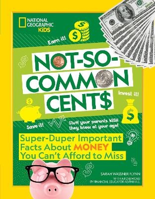 Not-So-Common Cents - Sarah Wassner Flynn,  National Geographic Kids