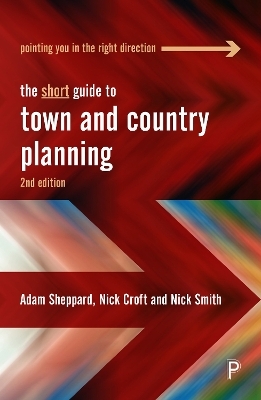 The Short Guide to Town and Country Planning 2e - Adam Sheppard, Nick Croft, Nick Smith