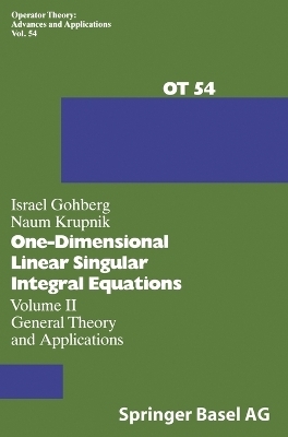 One-Dimensional Linear Singular - Integral Equations / One-Dimensional Linear Singular Integral Equations - I. Gohberg, N. Krupnik