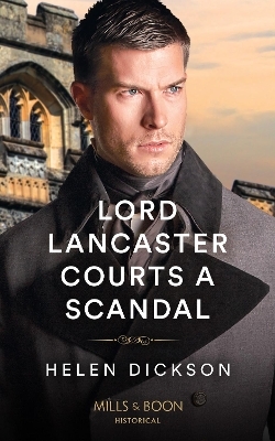 Lord Lancaster Courts A Scandal - Helen Dickson