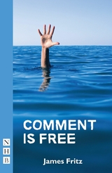 Comment is Free (NHB Modern Plays) -  James Fritz