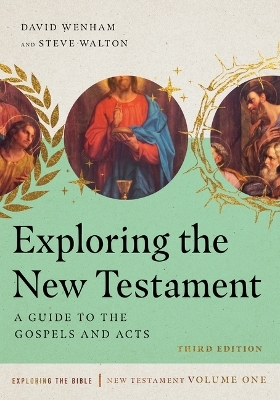 Exploring the New Testament - David Wenham, Steve Walton