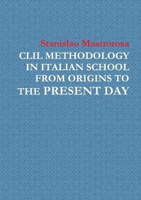 CLIL Methodology in Italian School from Origins to the Present Day - Stanislao Mastrorosa