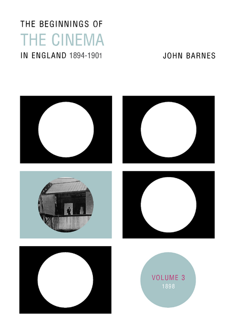 The Beginnings Of The Cinema In England,1894-1901: Volume 3 - John Barnes