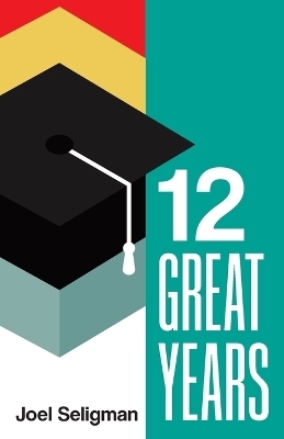 Twelve Great Years - Joel Seligman