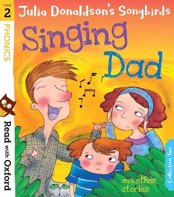 Read with Oxford: Stage 2: Julia Donaldson's Songbirds: Singing Dad and Other Stories - Julia Donaldson