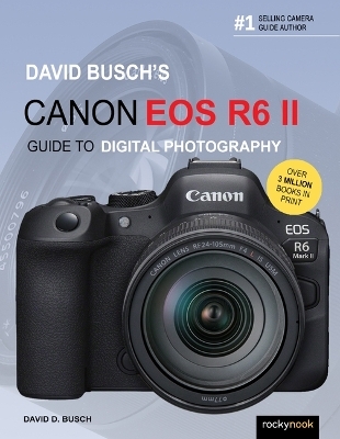 David Busch's Canon EOS R6 II Guide to Digital SLR Photography  - David Busch