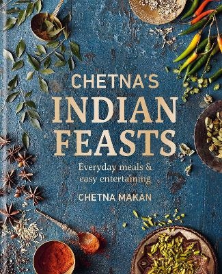 Chetna's Indian Feasts - Chetna Makan