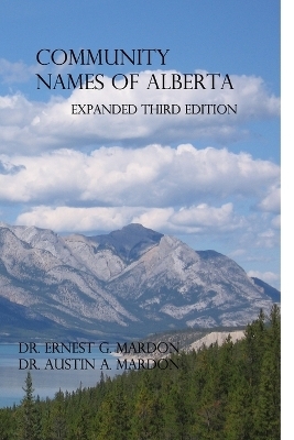 Community Place Names Of Alberta - Dr Austin Mardon