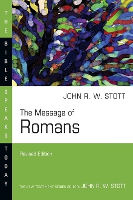 The Message of Romans - John Stott
