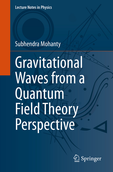 Gravitational Waves from a Quantum Field Theory Perspective - Subhendra Mohanty