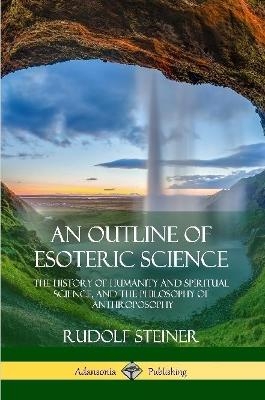 An Outline of Esoteric Science - Rudolf Steiner