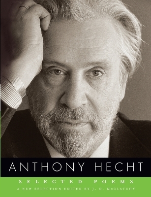 Selected Poems of Anthony Hecht - Anthony Hecht