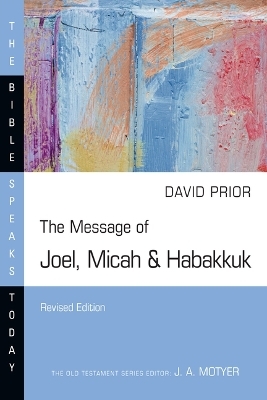 The Message of Joel, Micah & Habakkuk - David Prior