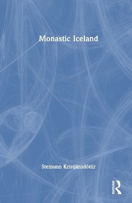 Monastic Iceland - Steinunn Kristjánsdóttir