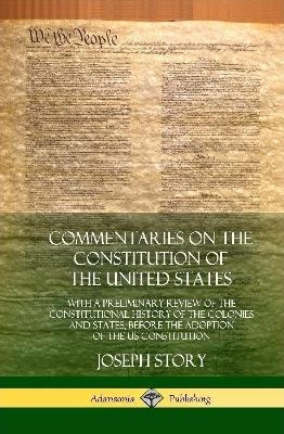 Commentaries on the Constitution of the United States - Joseph Story