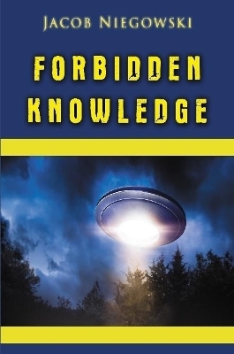 Forbidden Knowledge - Jacob Niegowski
