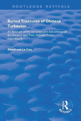 Buried Treasures of Chinese Turkestan - Albert Von Le Coq