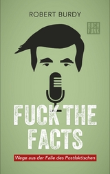 FUCK THE FACTS - Robert Burdy