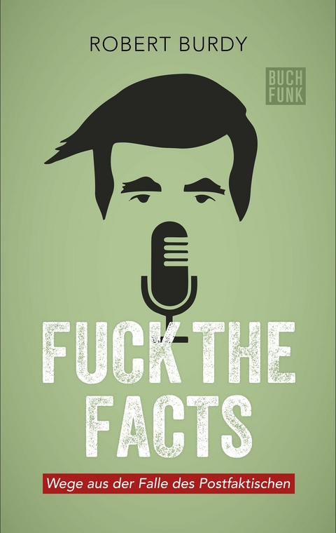 FUCK THE FACTS - Robert Burdy