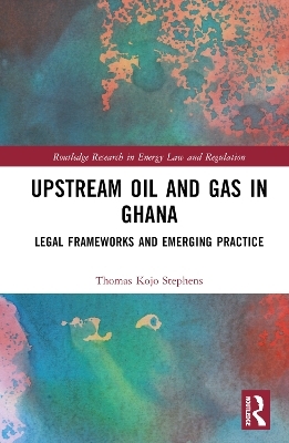 Upstream Oil and Gas in Ghana - Thomas Kojo Stephens