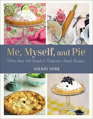Me, Myself, and Pie - Sherry Gore
