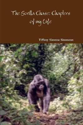 The Gorilla Chase - Tiffany Simone Simmons