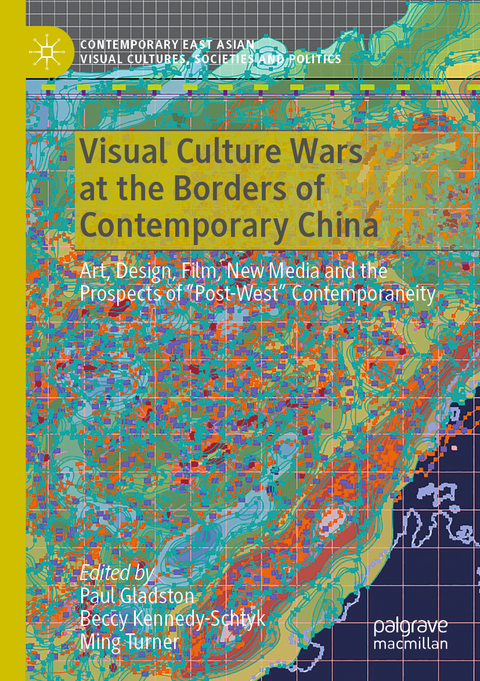 Visual Culture Wars at the Borders of Contemporary China - 