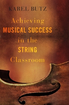 Achieving Musical Success in the String Classroom - Karel Butz