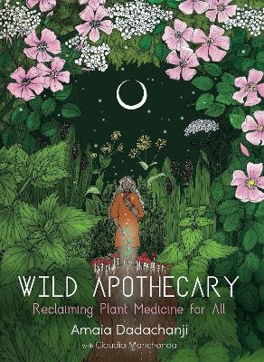 Wild Apothecary - Amaia Dadachanji