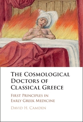 The Cosmological Doctors of Classical Greece - David H. Camden