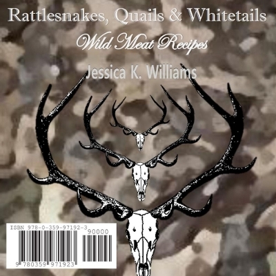 Rattlesnakes, Quails & Whitetails - Jessica K. Williams
